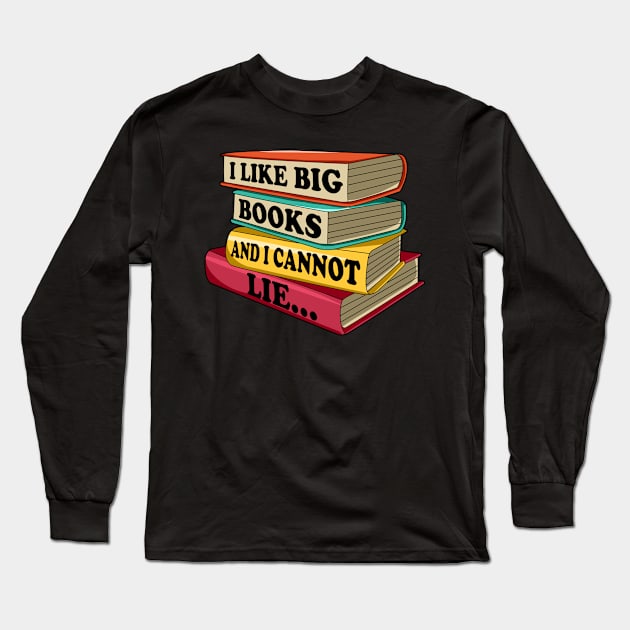 I Like Big Books And I Cannot Lie Long Sleeve T-Shirt by snnt